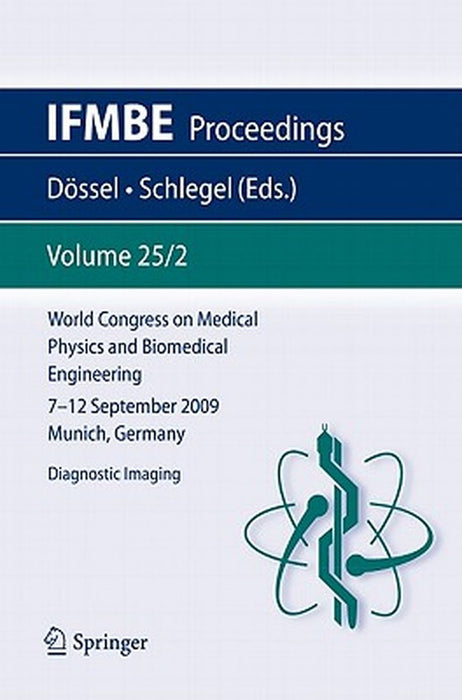 World Congress on Medical Physics and Biomedical Engineering September 7 - 12, 2009 Munich, Germany: Vol. 25/2 Diagnostic Imaging by Olaf Dössel