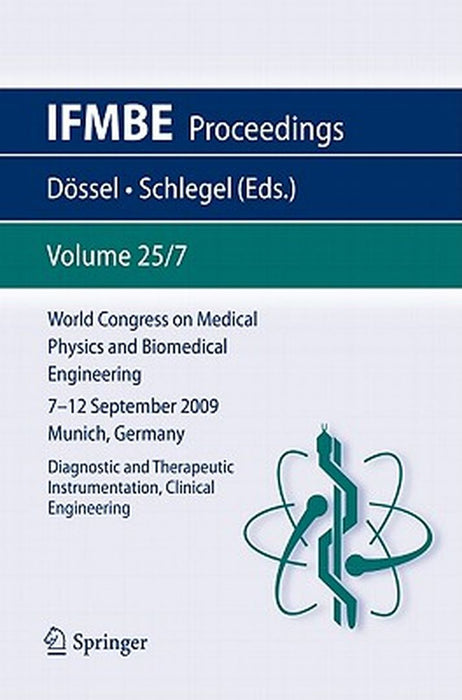 World Congress on Medical Physics and Biomedical Engineering September 7 - 12, 2009 Munich, Germany: Vol. 25/VII Diagnostic and Therapeutic Instrument by Olaf Dössel