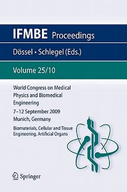 World Congress on Medical Physics and Biomedical Engineering September 7 - 12, 2009 Munich, Germany: Vol. 25/X Biomaterials, Cellular and Tissue Engin by Olaf Dössel