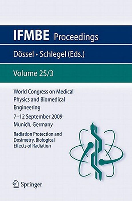 World Congress on Medical Physics and Biomedical Engineering September 7 - 12, 2009 Munich, Germany: Vol. 25/III Radiation Protection and Dosimetry, B by Olaf Dössel