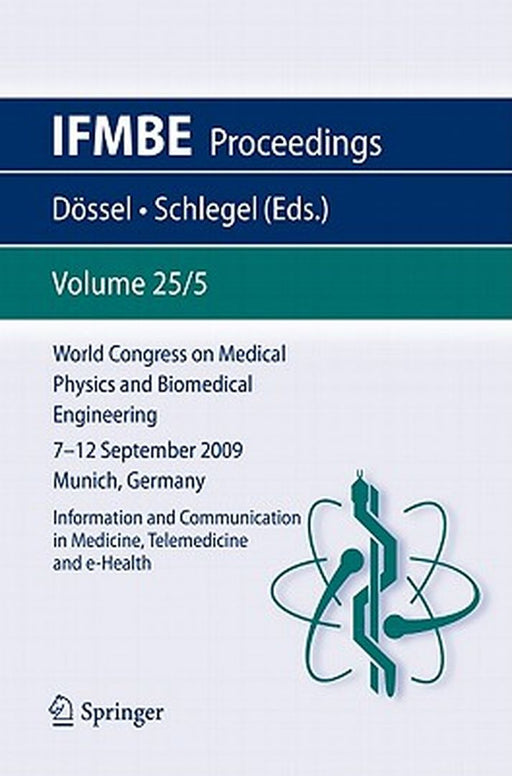 World Congress on Medical Physics and Biomedical Engineering September 7 - 12, 2009 Munich, Germany: Vol. 25/V Information and Communication in Medici by Olaf Dössel
