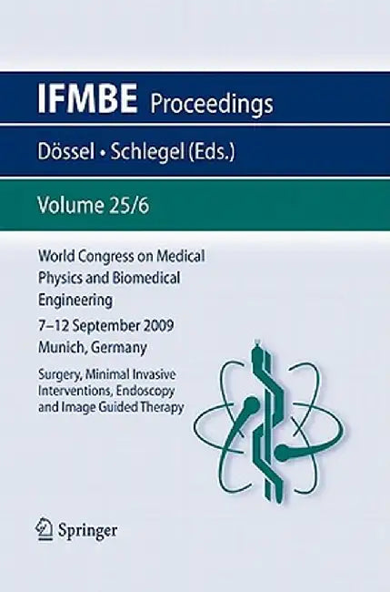 World Congress on Medical Physics and Biomedical Engineering September 7 - 12, 2009 Munich, Germany: Vol. 25/VI Surgery, Mimimal Invasive Intervention by Olaf Dössel