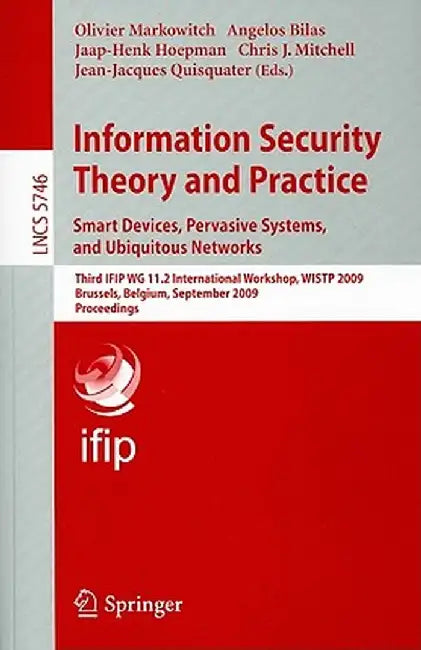 Information Security Theory and Practice: Smart Devices, Pervasive Systems, and Ubiquitous Networks by Olivier Markowitch