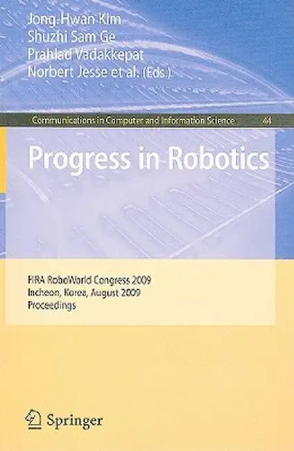 Progress in Robotics: FIRS RoboWorld Congress 2009, Incheon, Korea, August 16-20, 2009. Proceedings by Jong-Hwan Kim