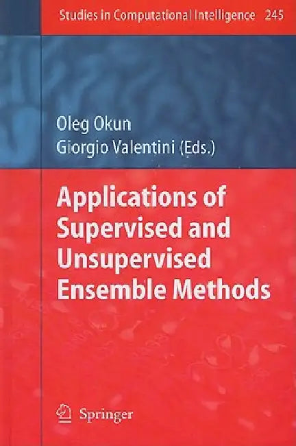 Applications of Supervised and Unsupervised Ensemble Methods by Oleg Okun