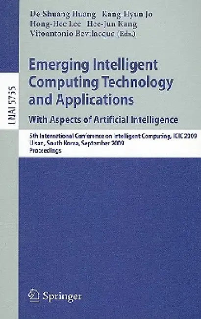 Emerging Intelligent Computing Technology and Applications. with Aspects of Artificial Intelligence: 5th International Conference on Intelligent Compu by De-Shuang Huang, Kang-Hyun Jo, Hong-Hee Lee