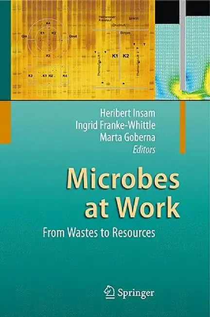 Microbes at Work: From Wastes to Resources by Heribert Insam