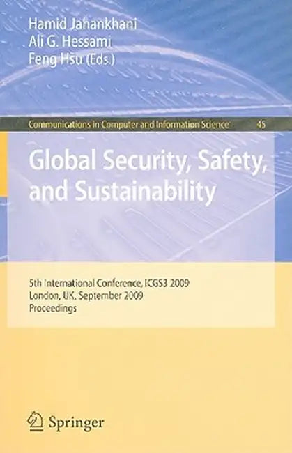 Global Security, Safety, and Sustainability: 5th International Conference, Icgs3 2009, London, Uk, September 1-2, 2009, Proceedings by Hamid Jahankhani