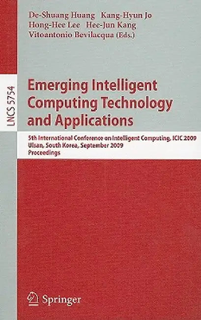 Emerging Intelligent Computing Technology and Applications: 5th International Conference on Intelligent Computing, ICIC 2009 Ulsan, South Korea, Septe by De-Shuang Huang