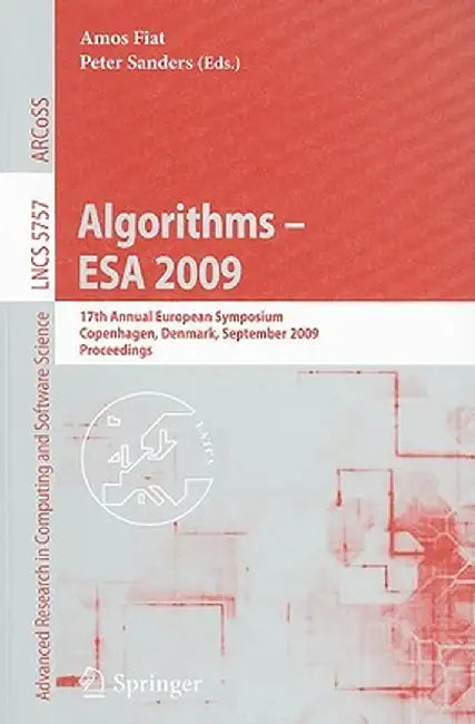 Algorithms - ESA 2009: 17th Annual European Symposium, Copenhagen, Denmark, September 7-9, Proceedings by Amos Fiat