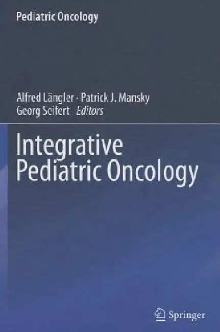 Integrative Pediatric Oncology by Alfred Längler, Patrick J. Mansky, Georg Seifert