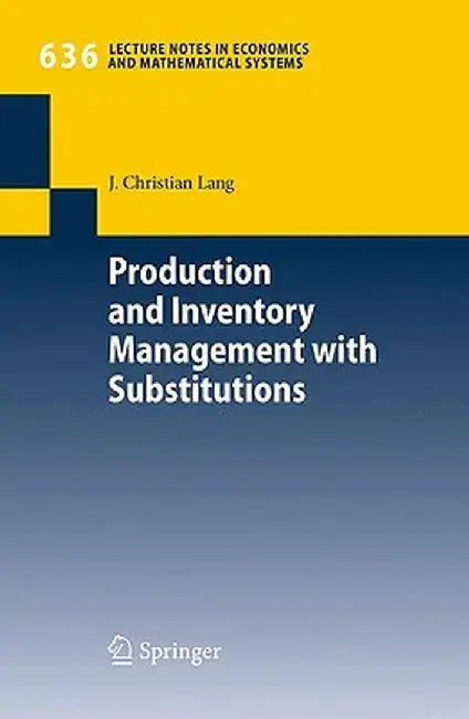 Production and Inventory Management with Substitutions by J. Christian Lang
