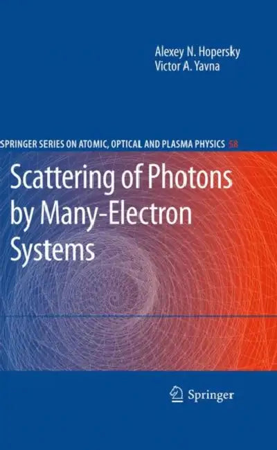 Scattering of Photons by Many-Electron Systems by Alexey N. Hopersky, Victor A. Yavna