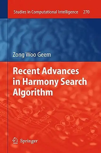 Recent Advances in Harmony Search Algorithm by Zong Woo Geem