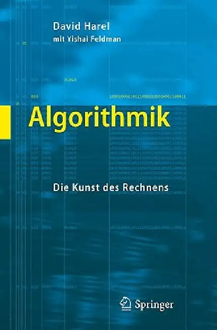 Algorithmik: Die Kunst Des Rechnens by David Harel, Micaela Krieger, Yishai Feldman