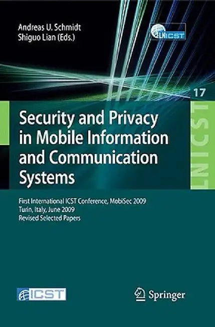 Security and Privacy in Mobile Information and Communication Systems: First International Icst Conference, Mobisec 2009, Turin, Italy, June 3-5, 2009, by Shiguo Lian