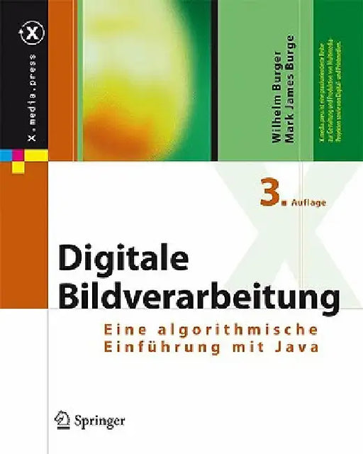 Digitale Bildverarbeitung: Eine Algorithmische Einführung Mit Java by Wilhelm Burger, Mark James Burge