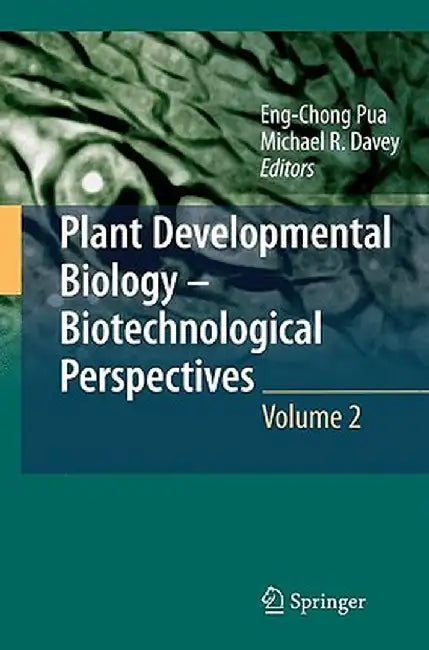 Plant Developmental Biology - Biotechnological Perspectives, Volume 2 by Eng Chong Pua