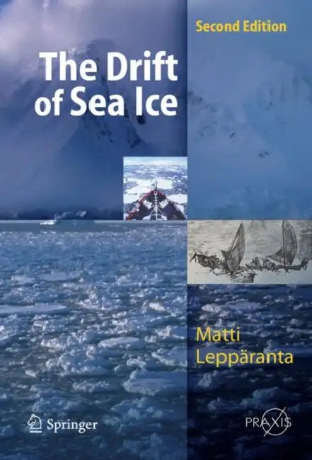 The Drift of Sea Ice by Matti Leppäranta