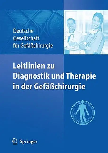 Leitlinien Zu Diagnostik Und Therapie in Der Gefäßchirurgie by Deutsche Gesellschaft Für Gefäßchir Gesc
