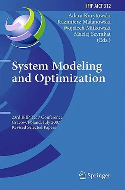 System Modeling and Optimization: 23rd IFIP TC 7 Conference, Cracow, Poland, July 23-27, 2007, Revised Selected Papers by Adam Korytowski