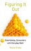Figuring It Out: Entertaining Encounters with Everyday Math by Nuno Crato