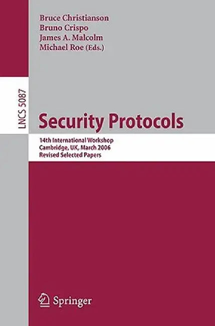 Security Protocols: 14th International Workshop, Cambridge, Uk, March 27-29, 2006, Revised Selected Papers by Bruce Christianson