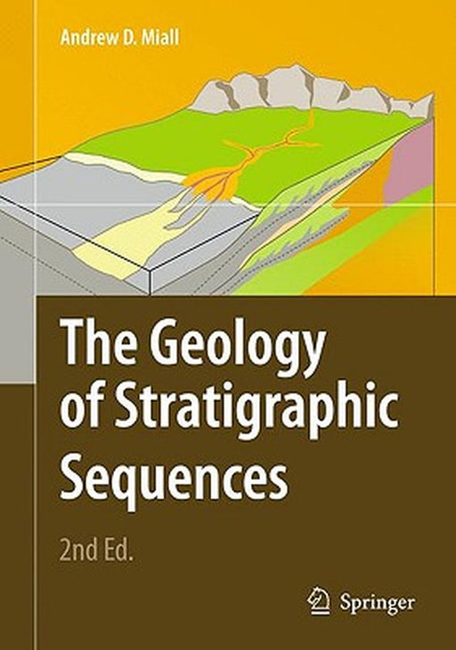 The Geology of Stratigraphic Sequences by Andrew D. Miall