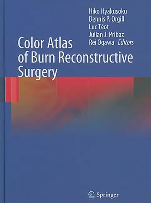 Color Atlas of Burn Reconstructive Surgery by Hiko Hyakusoku