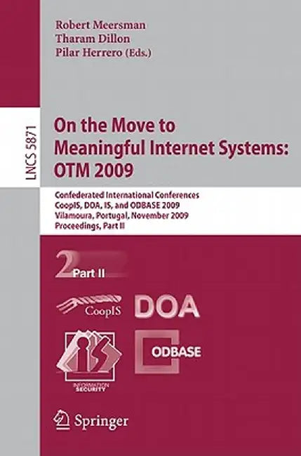 On the Move to Meaningful Internet Systems: Otm 2009: Confederated International Conferences, Coopis, Doa, Is, and Odbase 2009, Vilamoura, Portugal, N by Robert Meersman