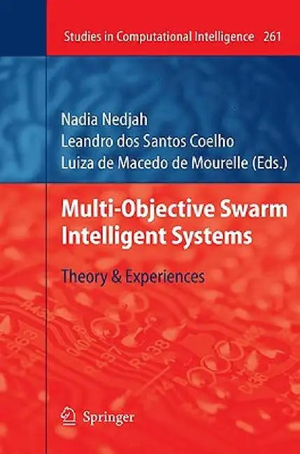 Multi-Objective Swarm Intelligent Systems: Theory & Experiences by Leandro Dos Santos Coelho