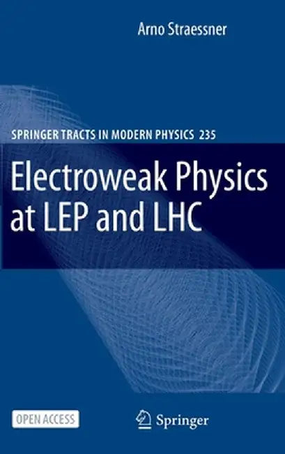 Electroweak Physics at Lep and Lhc by Arno Straessner