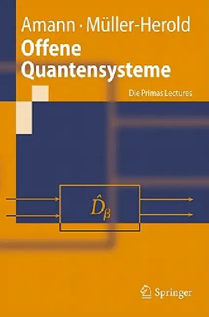 Offene Quantensysteme: Die Primas Lectures by Anton Amann, Ulrich Müller-Herold