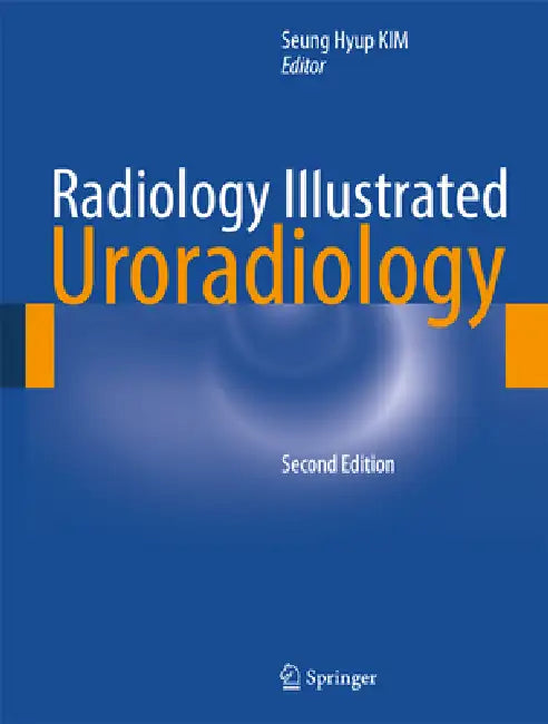 Radiology Illustrated: Uroradiology by Seung Hyup Kim