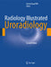 Radiology Illustrated: Uroradiology by Seung Hyup Kim