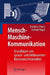 Mensch-Maschine-Kommunikation: Grundlagen Von Sprach- Und Bildbasierten Benutzerschnittstellen by Joachim Schenk, Gerhard Rigoll