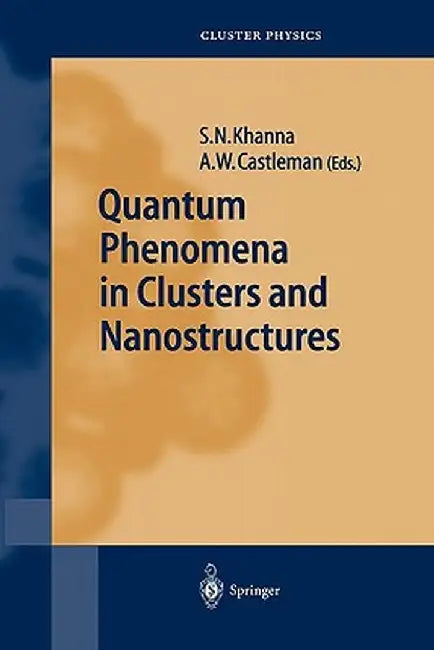 Quantum Phenomena in Clusters and Nanostructures by Shiv N. Khanna