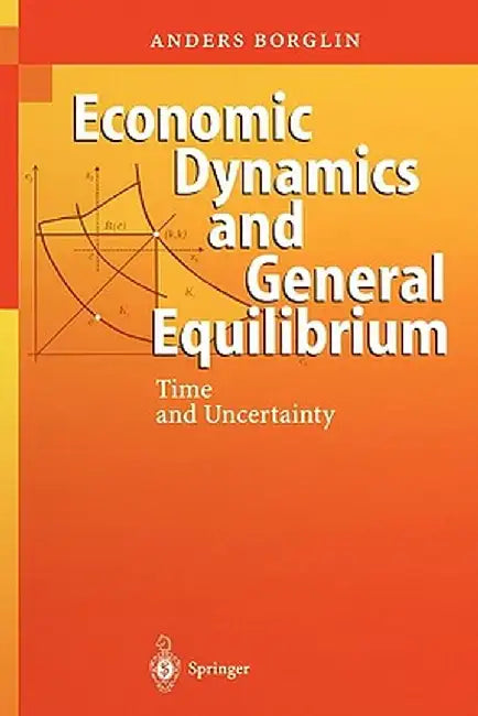 Economic Dynamics and General Equilibrium: Time and Uncertainty by Anders Borglin