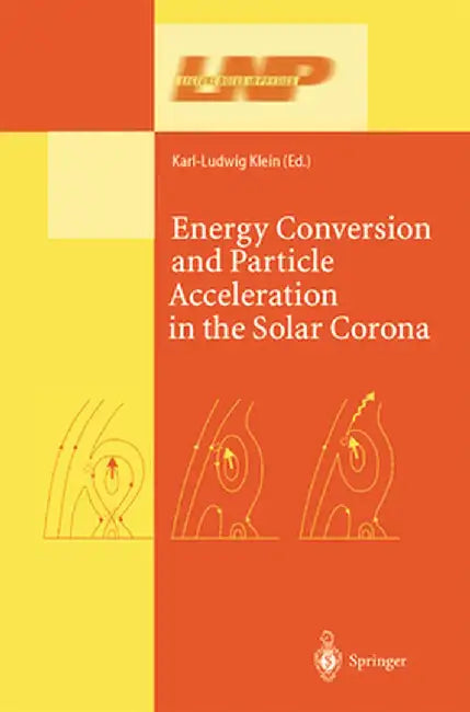 Energy Conversion and Particle Acceleration in the Solar Corona by Karl-Ludwig Klein
