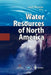 Water Resources of North America by Asit K. Biswas