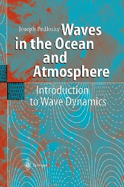 Waves in the Ocean and Atmosphere: Introduction to Wave Dynamics by Joseph Pedlosky