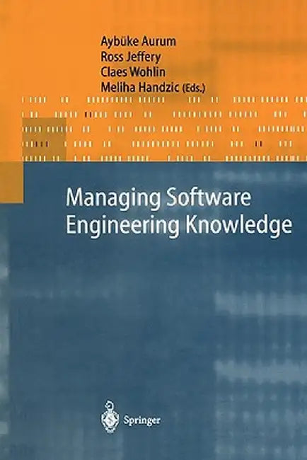 Managing Software Engineering Knowledge by Aybüke Aurum
