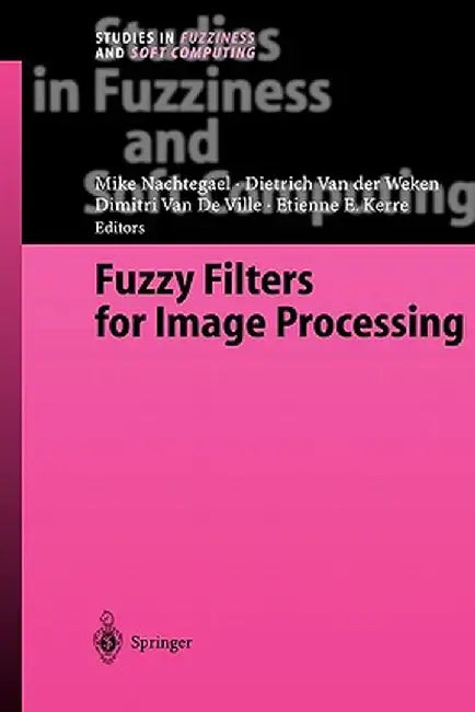 Fuzzy Filters for Image Processing by Mike Nachtegael