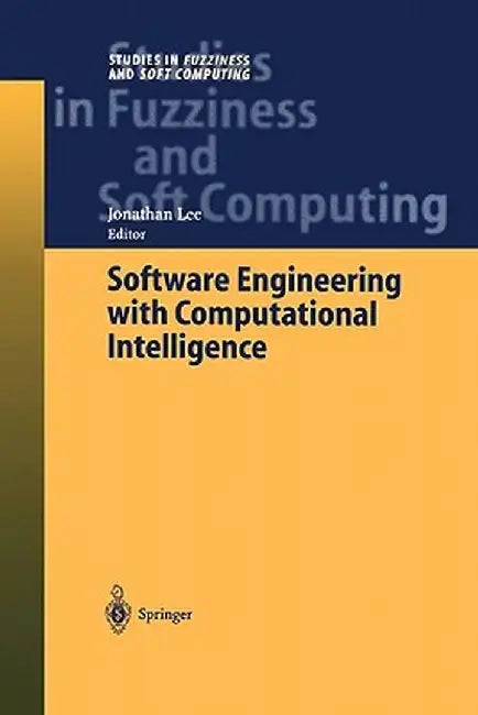 Software Engineering with Computational Intelligence by Jonathan Lee