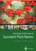 Etymological Dictionary of Succulent Plant Names by Urs Eggli