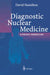 Diagnostic Nuclear Medicine: A Physics Perspective by David I. Hamilton