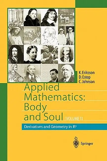 Applied Mathematics: Body and Soul: Volume 1: Derivatives and Geometry in Ir3 by Kenneth Eriksson