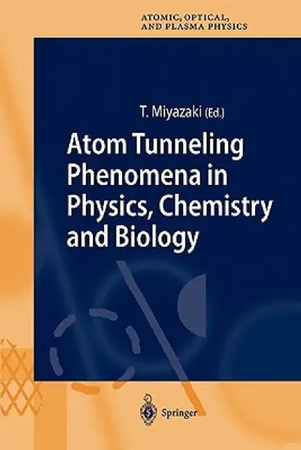 Atom Tunneling Phenomena in Physics, Chemistry and Biology by Tetsuo Miyazaki