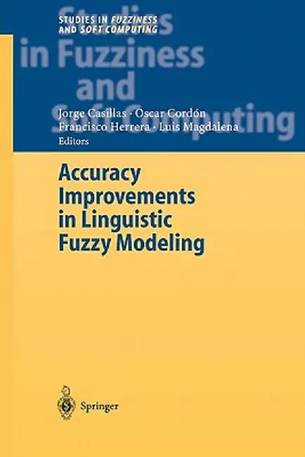 Accuracy Improvements in Linguistic Fuzzy Modeling by Jorge Casillas
