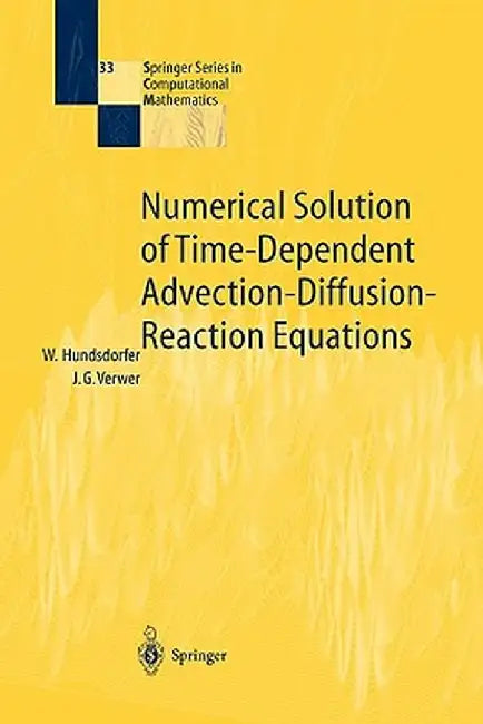 Numerical Solution of Time-Dependent Advection-Diffusion-Reaction Equations by Willem Hundsdorfer